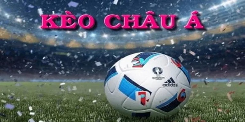 Giới thiệu kèo châu Á