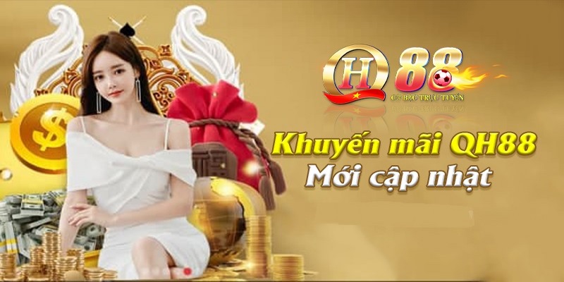 Một số chương trình khuyến mãi hấp dẫn đến từ nhà cái QH88