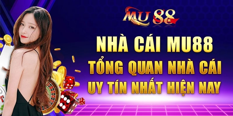 Những thông tin cần biết về nhà cái MU88